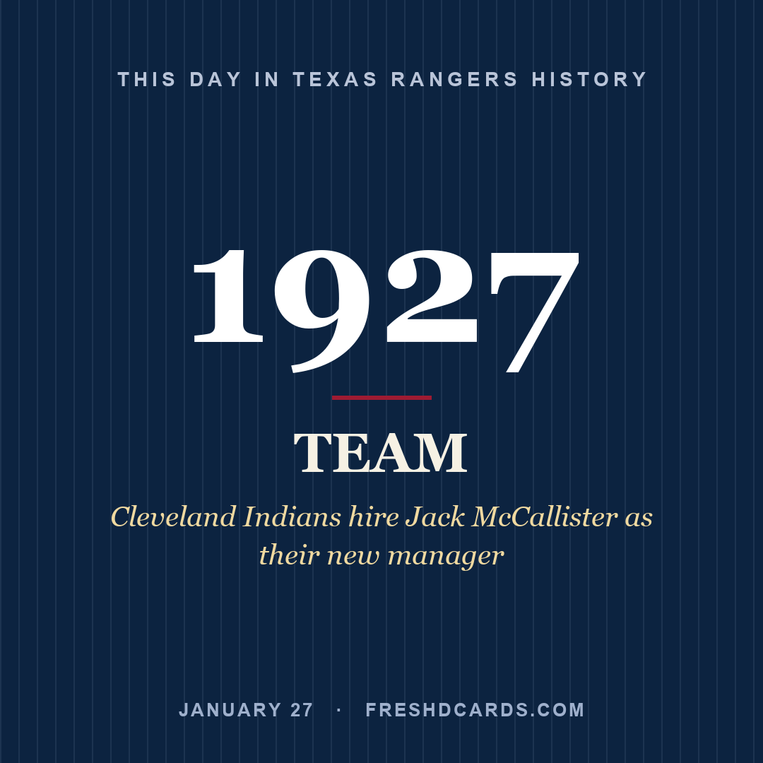 Texas Rangers: Texas Rangers, 1927, Cleveland Indians hire Jack McCallister as their new manager