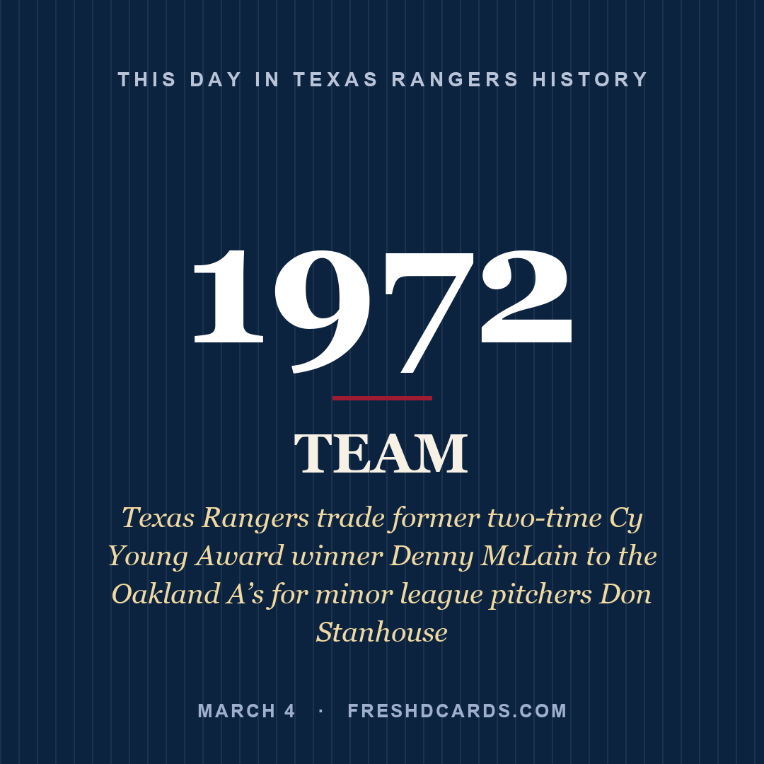 Texas Rangers: Texas Rangers, 1972, Texas Rangers trade former two-time Cy Young Award winner Denny McLain to the Oakland A’s for minor league pitchers Don Stanhouse