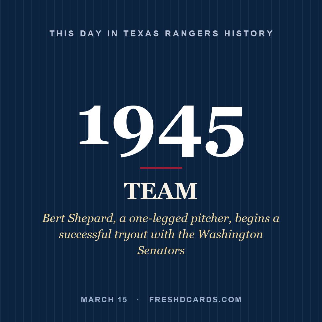 Texas Rangers: Texas Rangers, 1945, Bert Shepard, a one-legged pitcher, begins a successful tryout with the Washington Senators