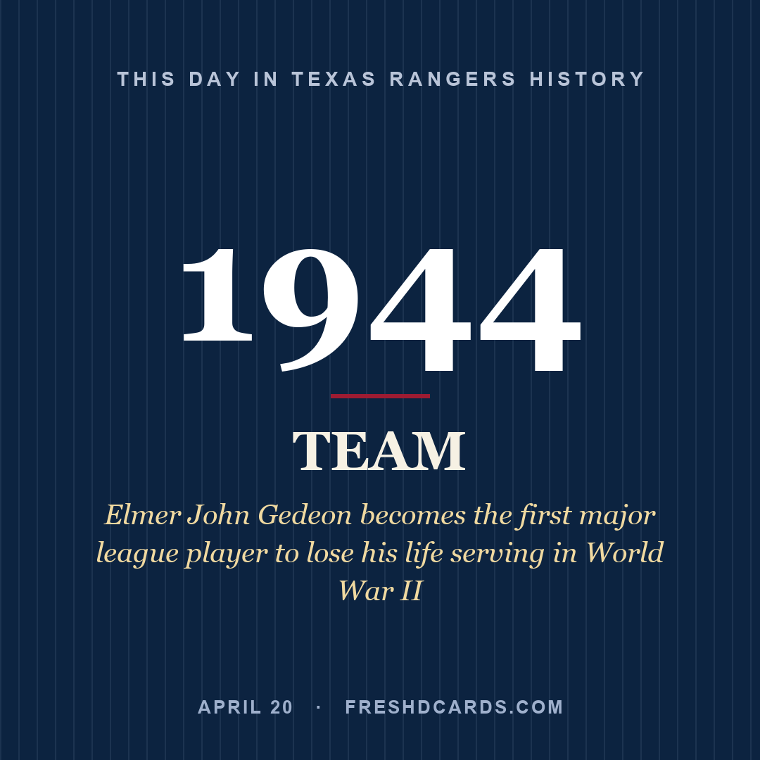 Texas Rangers: Texas Rangers, 1944, Elmer John Gedeon becomes the first major league player to lose his life serving in World War II