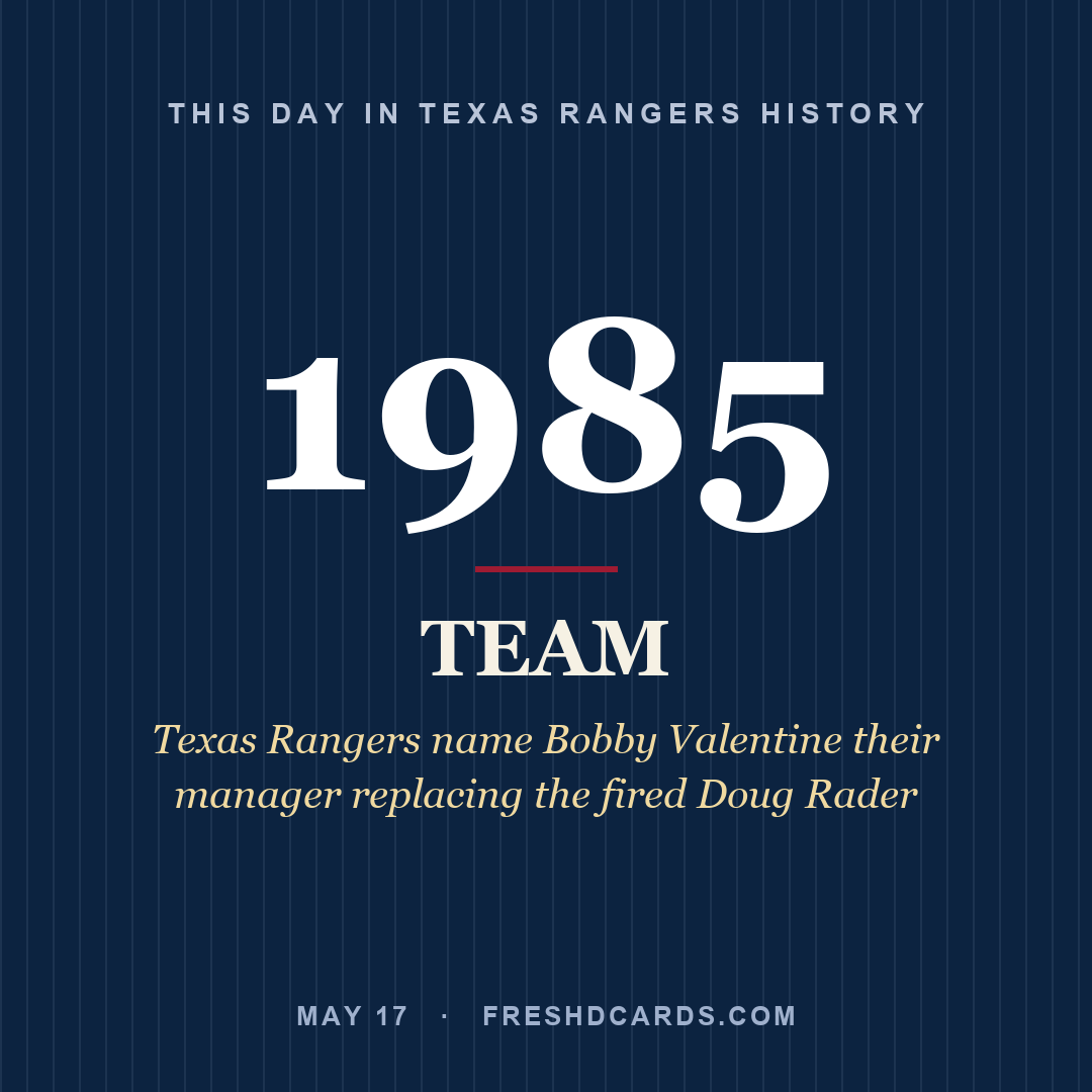 Texas Rangers: Texas Rangers, 1985, Texas Rangers name Bobby Valentine their manager replacing the fired Doug Rader