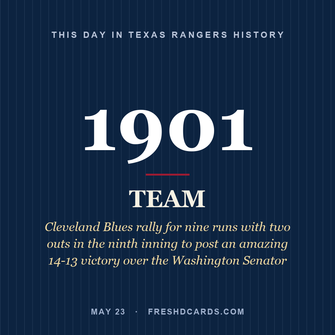 Texas Rangers: Texas Rangers, 1901, Cleveland Blues rally for nine runs with two outs in the ninth inning to post an amazing 14-13 victory over the Washington Senator