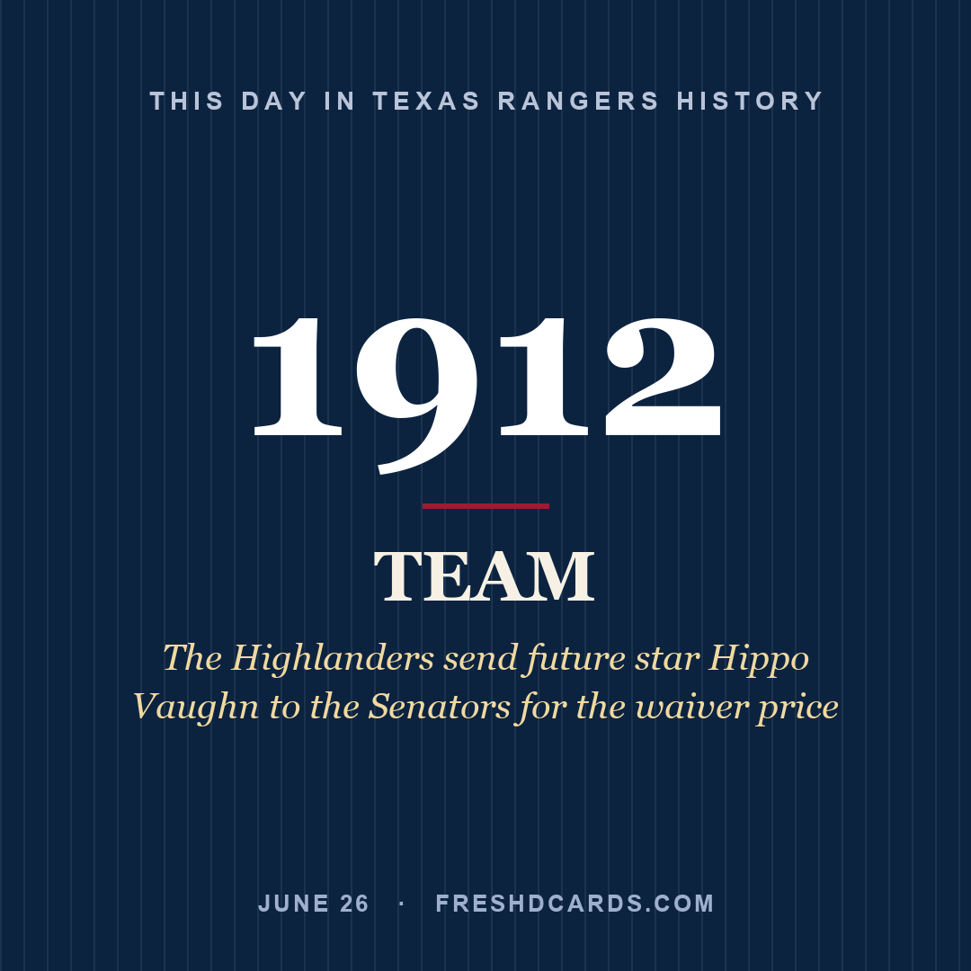 Texas Rangers: Texas Rangers, 1912, The Highlanders send future star Hippo Vaughn to the Senators for the waiver price