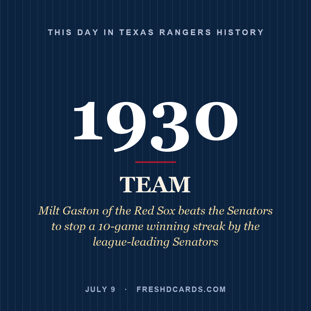 Texas Rangers: Texas Rangers, 1930, Milt Gaston of the Red Sox beats the Senators to stop a 10-game winning streak by the league-leading Senators