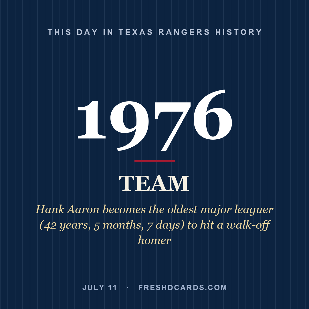 Texas Rangers: Texas Rangers, 1976, Hank Aaron becomes the oldest major leaguer (42 years, 5 months, 7 days) to hit a walk-off homer