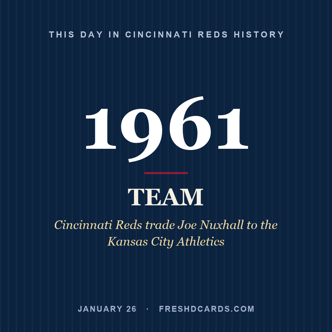 Cincinnati Reds: Cincinnati Reds, 1961, Cincinnati Reds trade Joe Nuxhall to the Kansas City Athletics