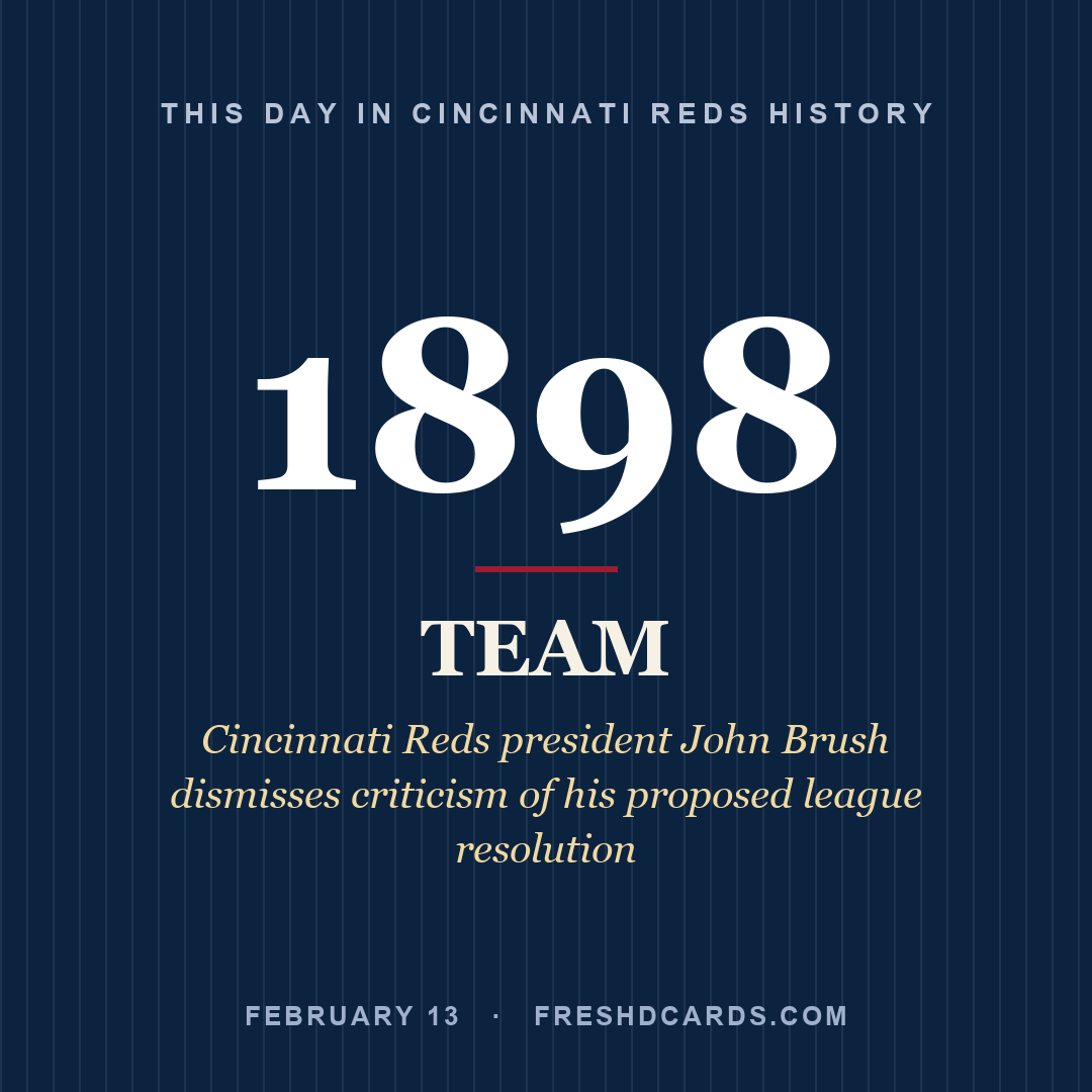 Cincinnati Reds: Cincinnati Reds, 1898, Cincinnati Reds president John Brush dismisses criticism of his proposed league resolution
