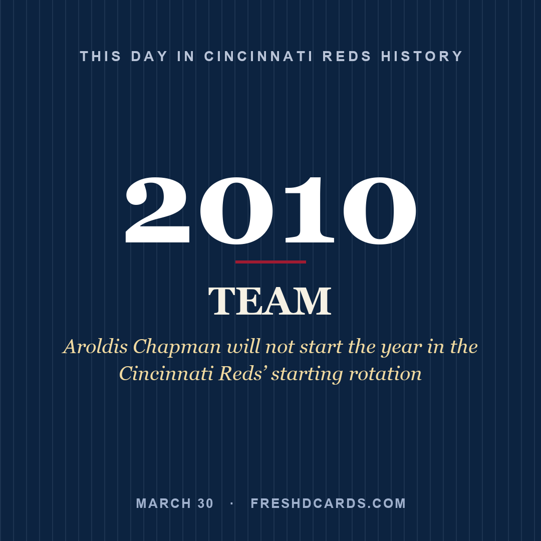 Cincinnati Reds: Cincinnati Reds, 2010, Aroldis Chapman will not start the year in the Cincinnati Reds’ starting rotation