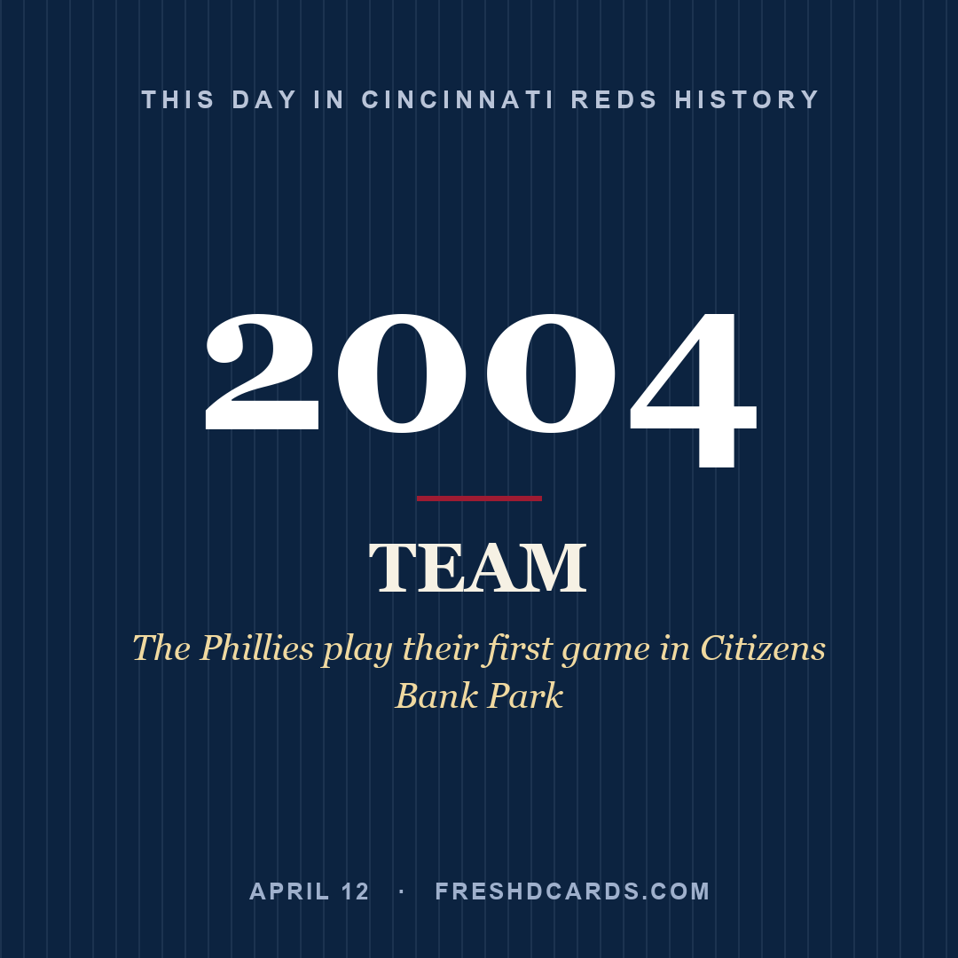 Cincinnati Reds: Cincinnati Reds, 2004, The Phillies play their first game in Citizens Bank Park