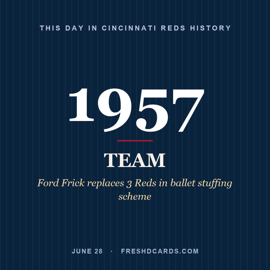 Cincinnati Reds: Cincinnati Reds, 1957, Ford Frick replaces 3 Reds in ballet stuffing scheme