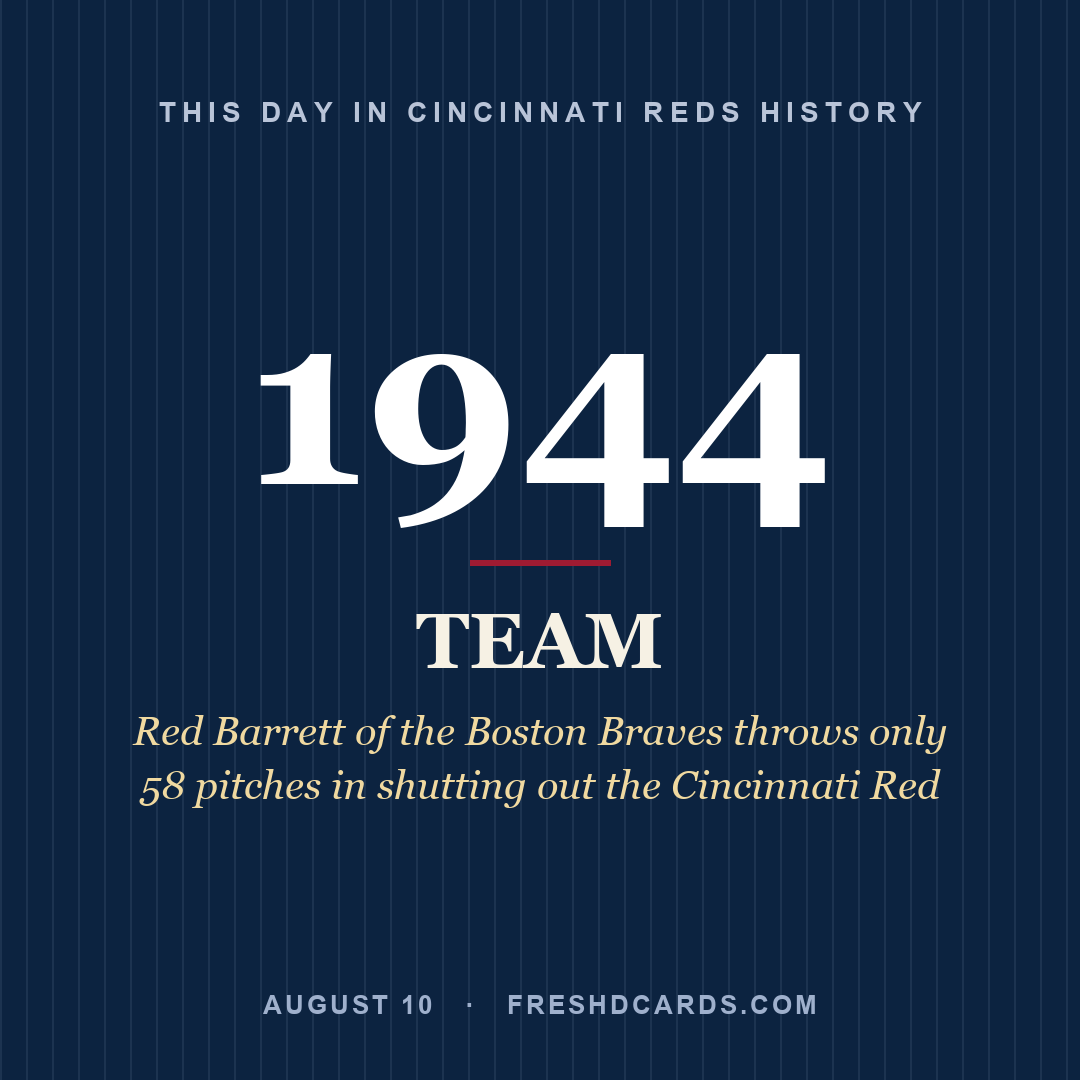 Cincinnati Reds: Cincinnati Reds, 1944, Red Barrett of the Boston Braves throws only 58 pitches in shutting out the Cincinnati Red