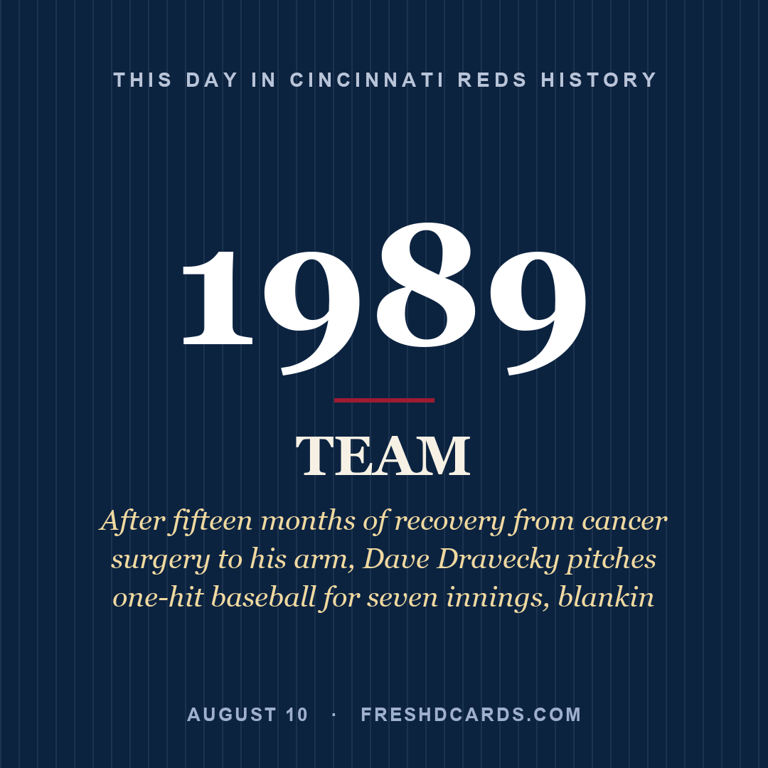 Cincinnati Reds: Cincinnati Reds, 1989, After fifteen months of recovery from cancer surgery to his arm, Dave Dravecky pitches one-hit baseball for seven innings, blankin