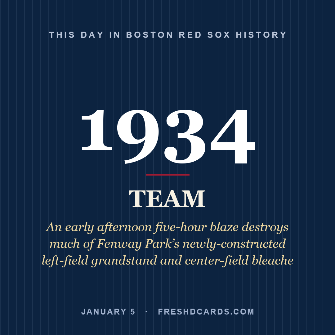 Boston Red Sox: Boston Red Sox, 1934, An early afternoon five-hour blaze destroys much of Fenway Park’s newly-constructed left-field grandstand and center-field bleache