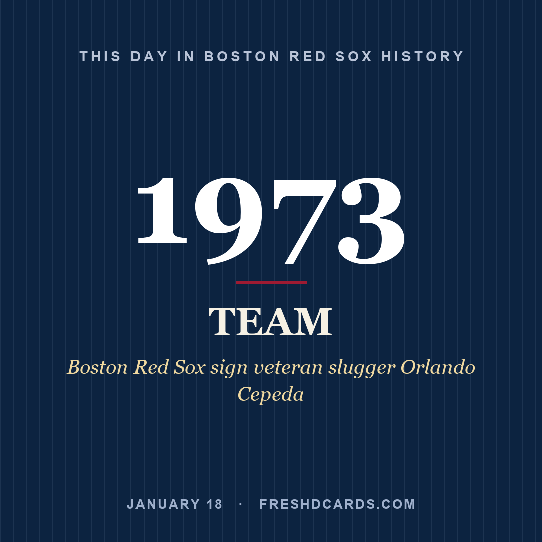 Boston Red Sox: Boston Red Sox, 1973, Boston Red Sox sign veteran slugger Orlando Cepeda
