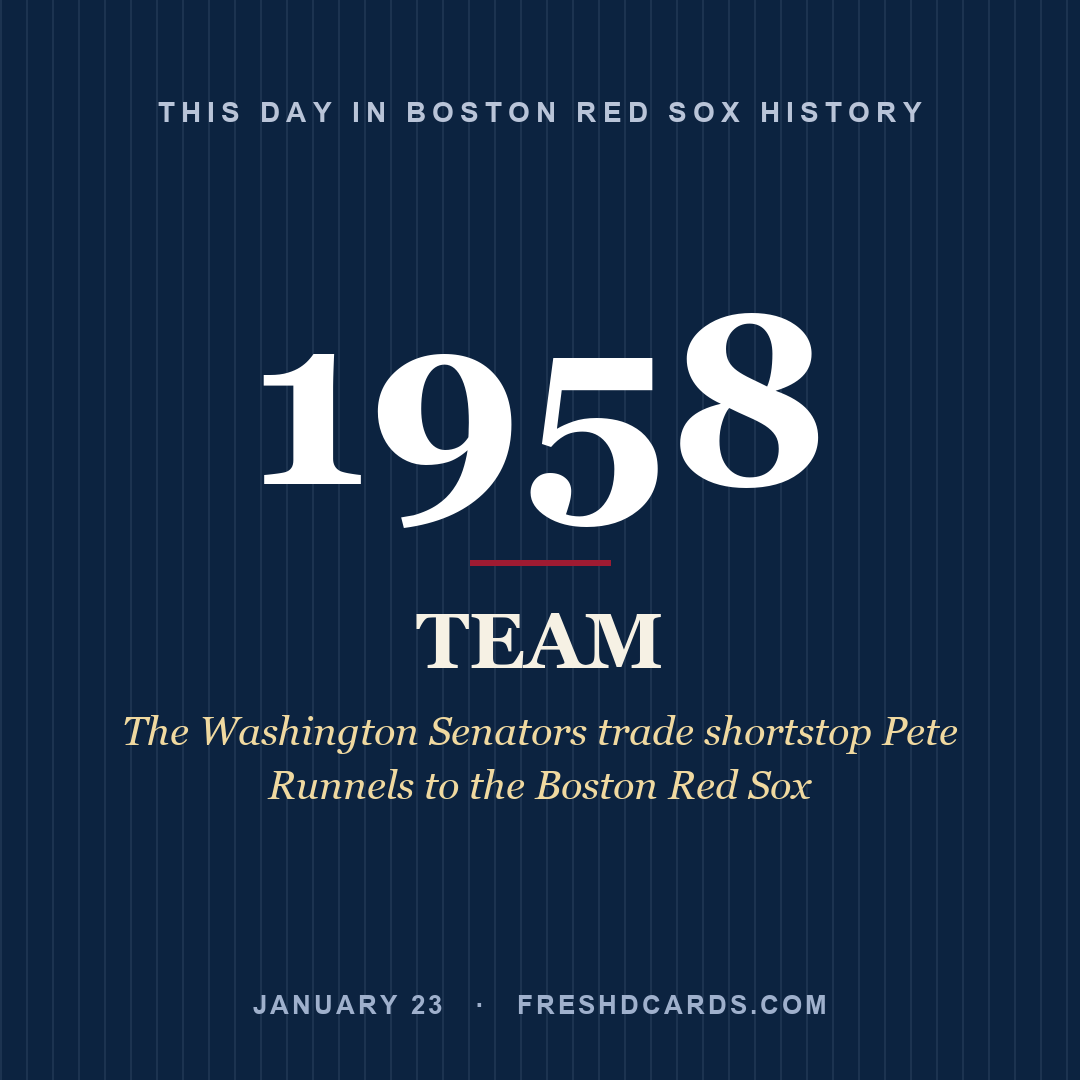 Boston Red Sox: Boston Red Sox, 1958, The Washington Senators trade shortstop Pete Runnels to the Boston Red Sox