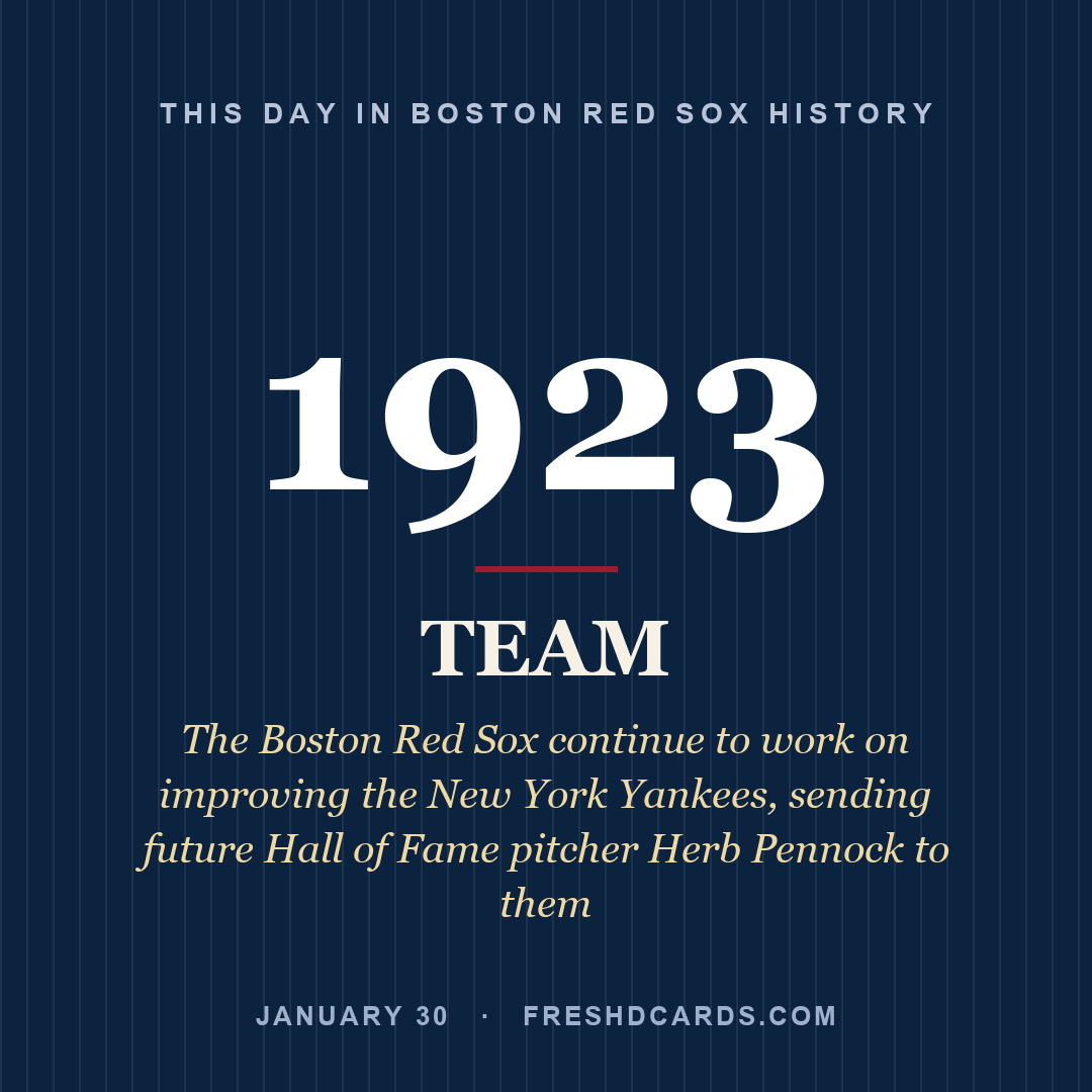 Boston Red Sox: Boston Red Sox, 1923, The Boston Red Sox continue to work on improving the New York Yankees, sending future Hall of Fame pitcher Herb Pennock to them