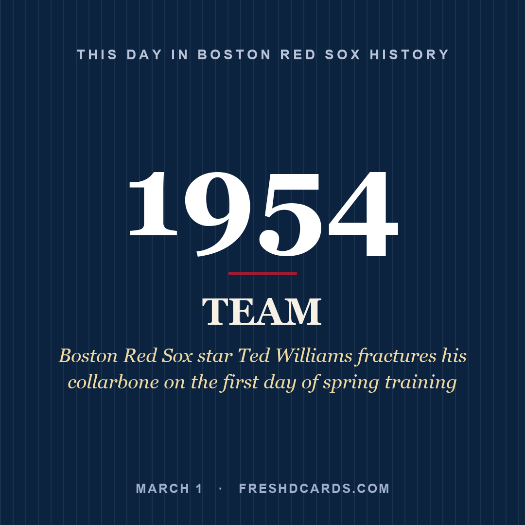 Boston Red Sox: Boston Red Sox, 1954, Boston Red Sox star Ted Williams fractures his collarbone on the first day of spring training