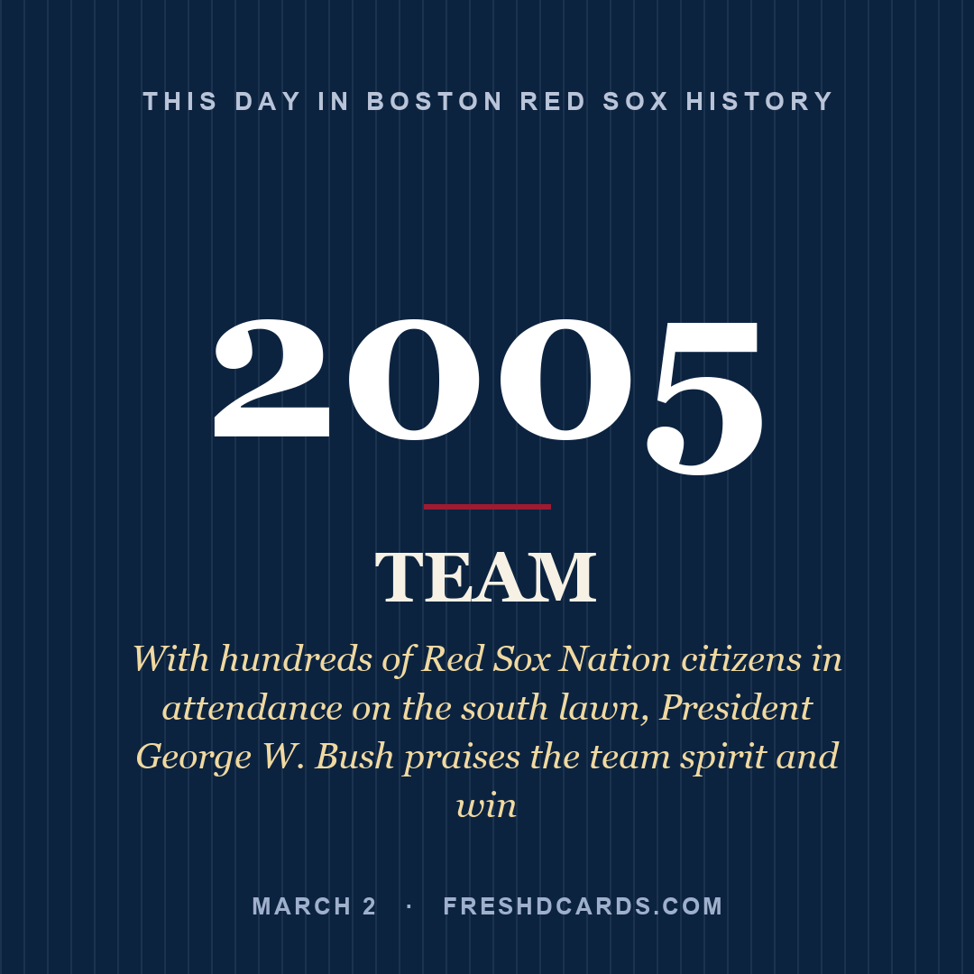 Boston Red Sox: Boston Red Sox, 2005, With hundreds of Red Sox Nation citizens in attendance on the south lawn, President George W. Bush praises the team spirit and win
