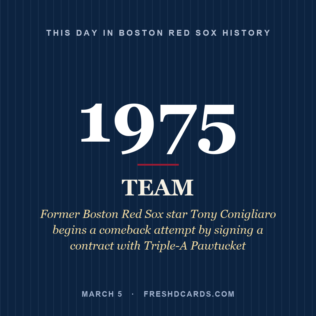 Boston Red Sox: Boston Red Sox, 1975, Former Boston Red Sox star Tony Conigliaro begins a comeback attempt by signing a contract with Triple-A Pawtucket