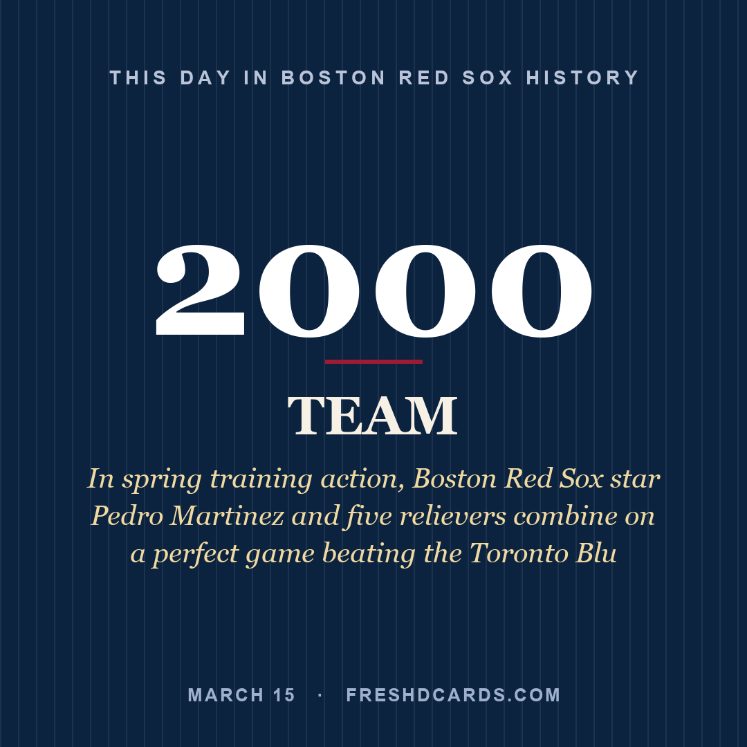 Boston Red Sox: Boston Red Sox, 2000, In spring training action, Boston Red Sox star Pedro Martinez and five relievers combine on a perfect game beating the Toronto Blu