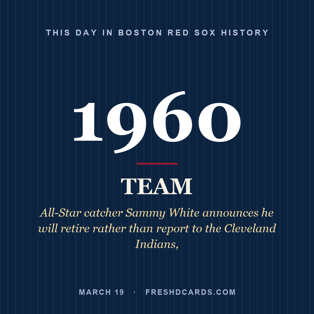 Boston Red Sox: Boston Red Sox, 1960, All-Star catcher Sammy White announces he will retire rather than report to the Cleveland Indians,