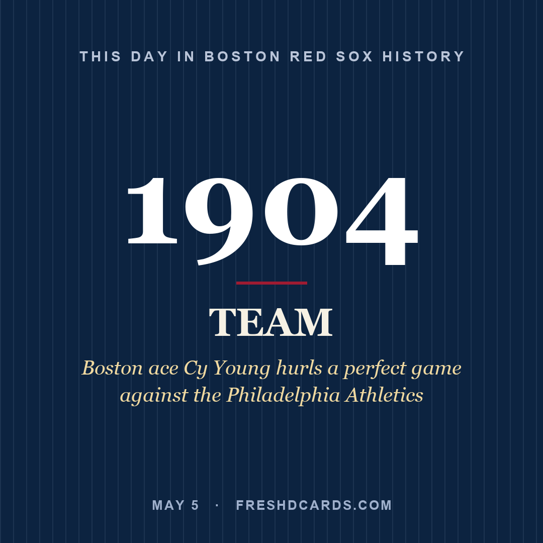 Boston Red Sox: Boston Red Sox, 1904, Boston ace Cy Young hurls a perfect game against the Philadelphia Athletics