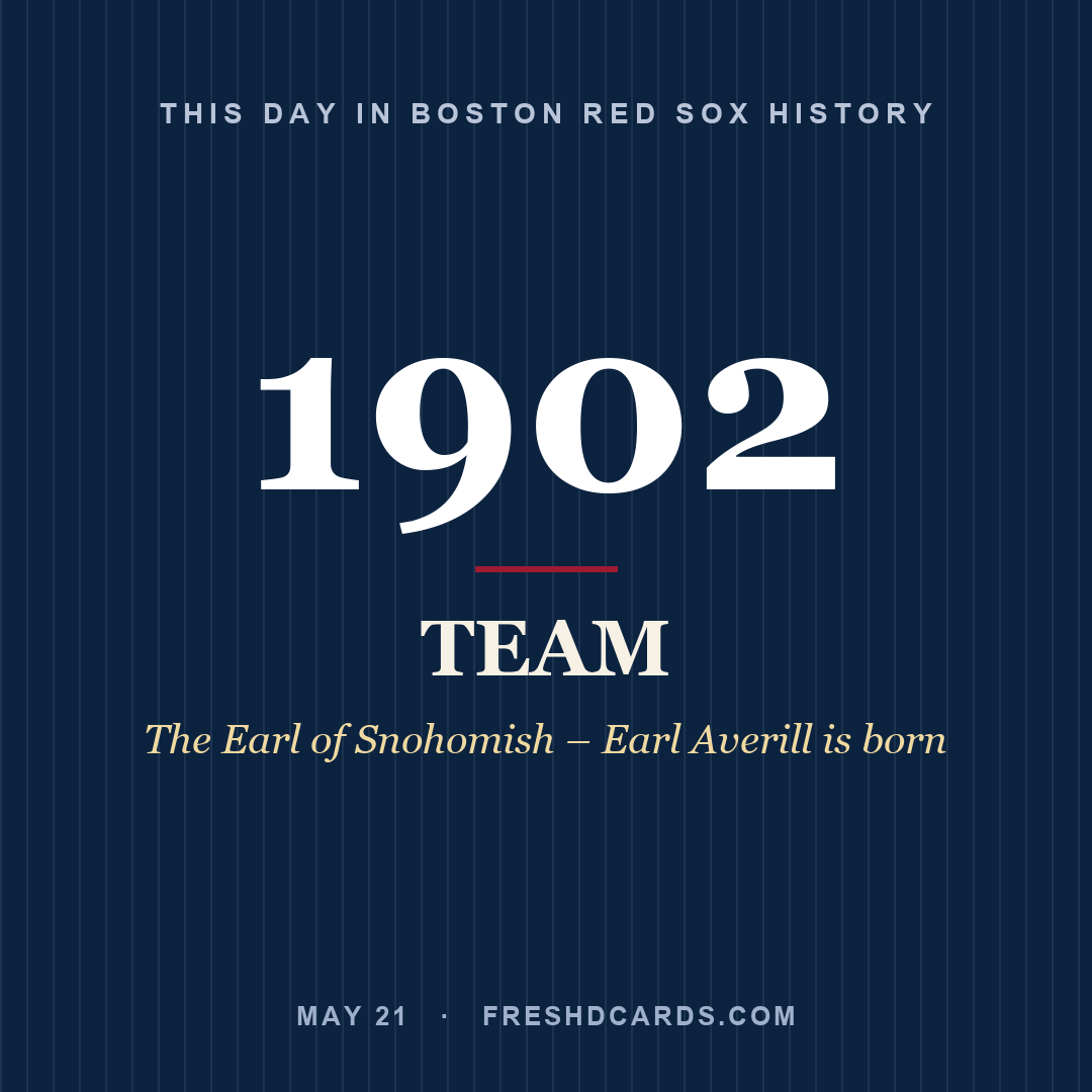 Boston Red Sox: Boston Red Sox, 1902, The Earl of Snohomish – Earl Averill is born