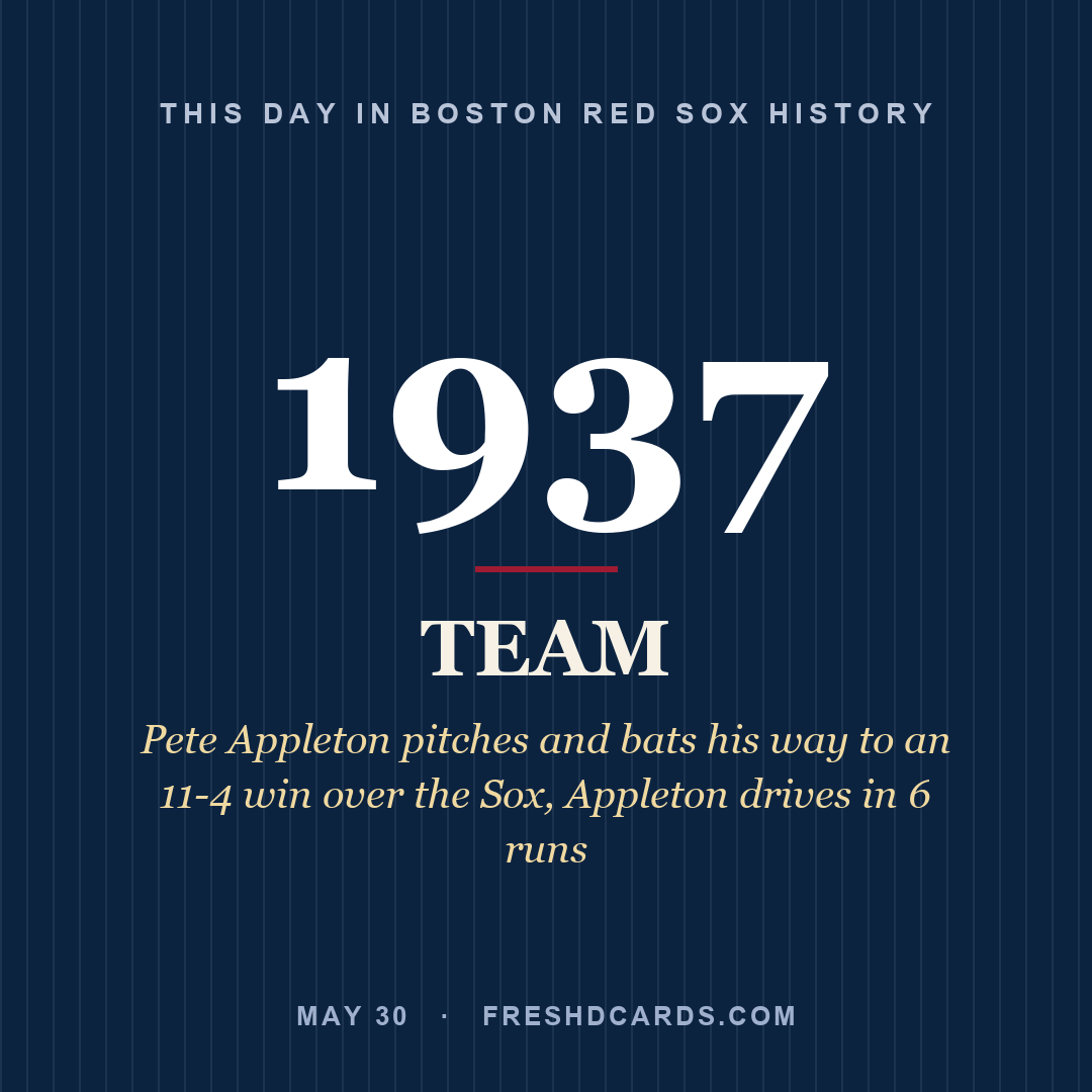 Boston Red Sox: Boston Red Sox, 1937, Pete Appleton pitches and bats his way to an 11-4 win over the Sox, Appleton drives in 6 runs