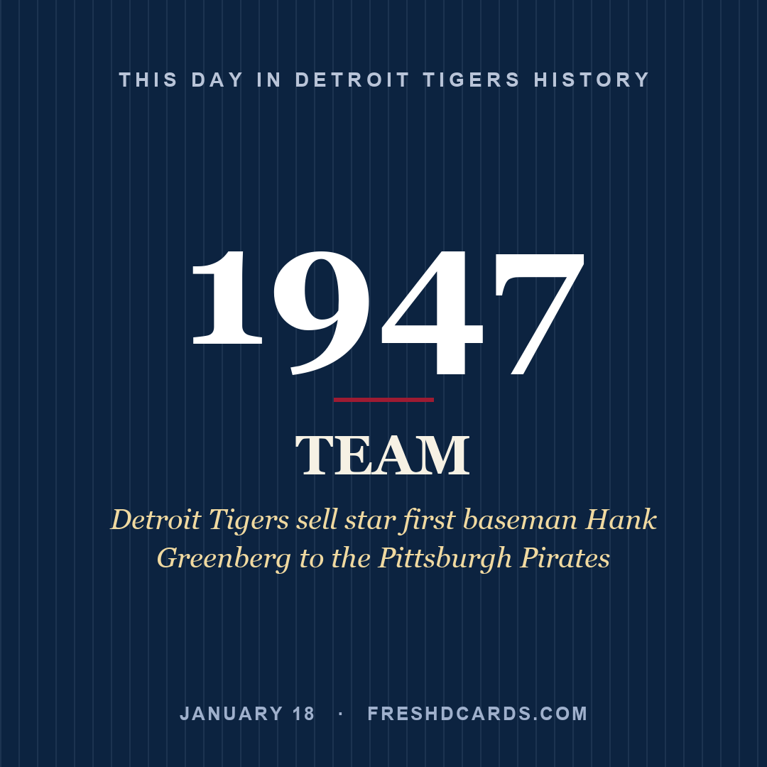 Detroit Tigers: Detroit Tigers, 1947, Detroit Tigers sell star first baseman Hank Greenberg to the Pittsburgh Pirates