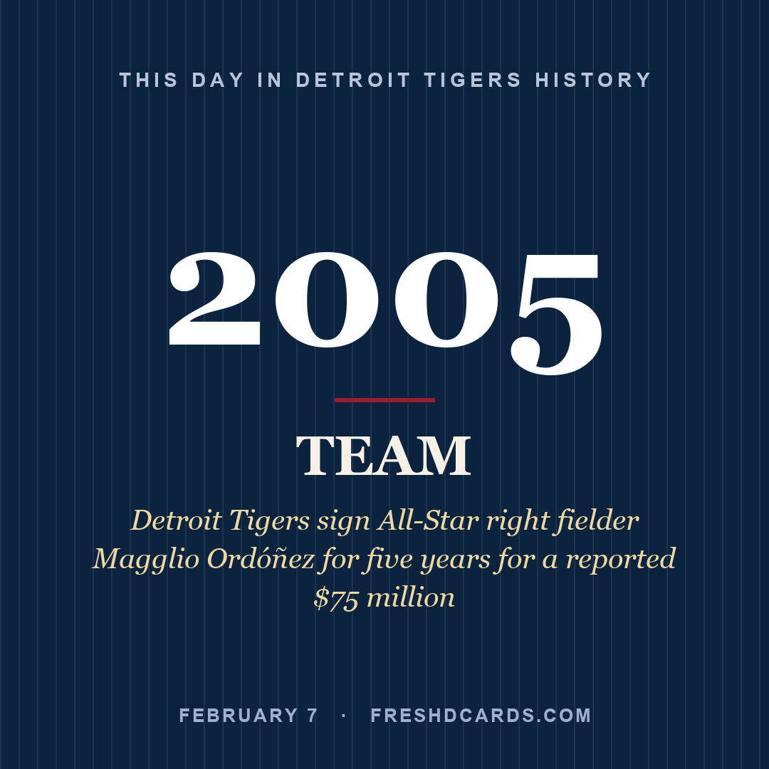 Detroit Tigers: Detroit Tigers, 2005, Detroit Tigers sign All-Star right fielder Magglio Ordóñez for five years for a reported $75 million