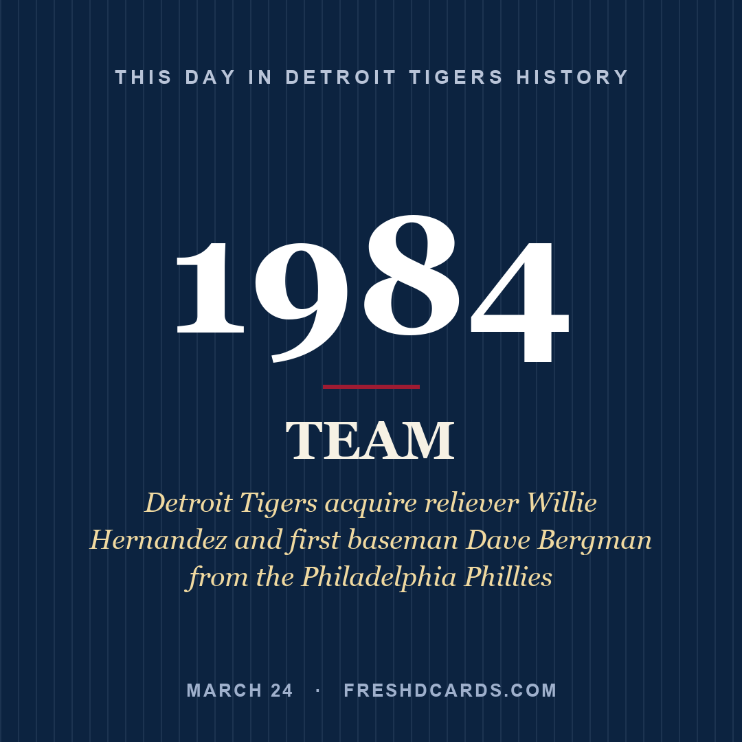 Detroit Tigers: Detroit Tigers, 1984, Detroit Tigers acquire reliever Willie Hernandez and first baseman Dave Bergman from the Philadelphia Phillies