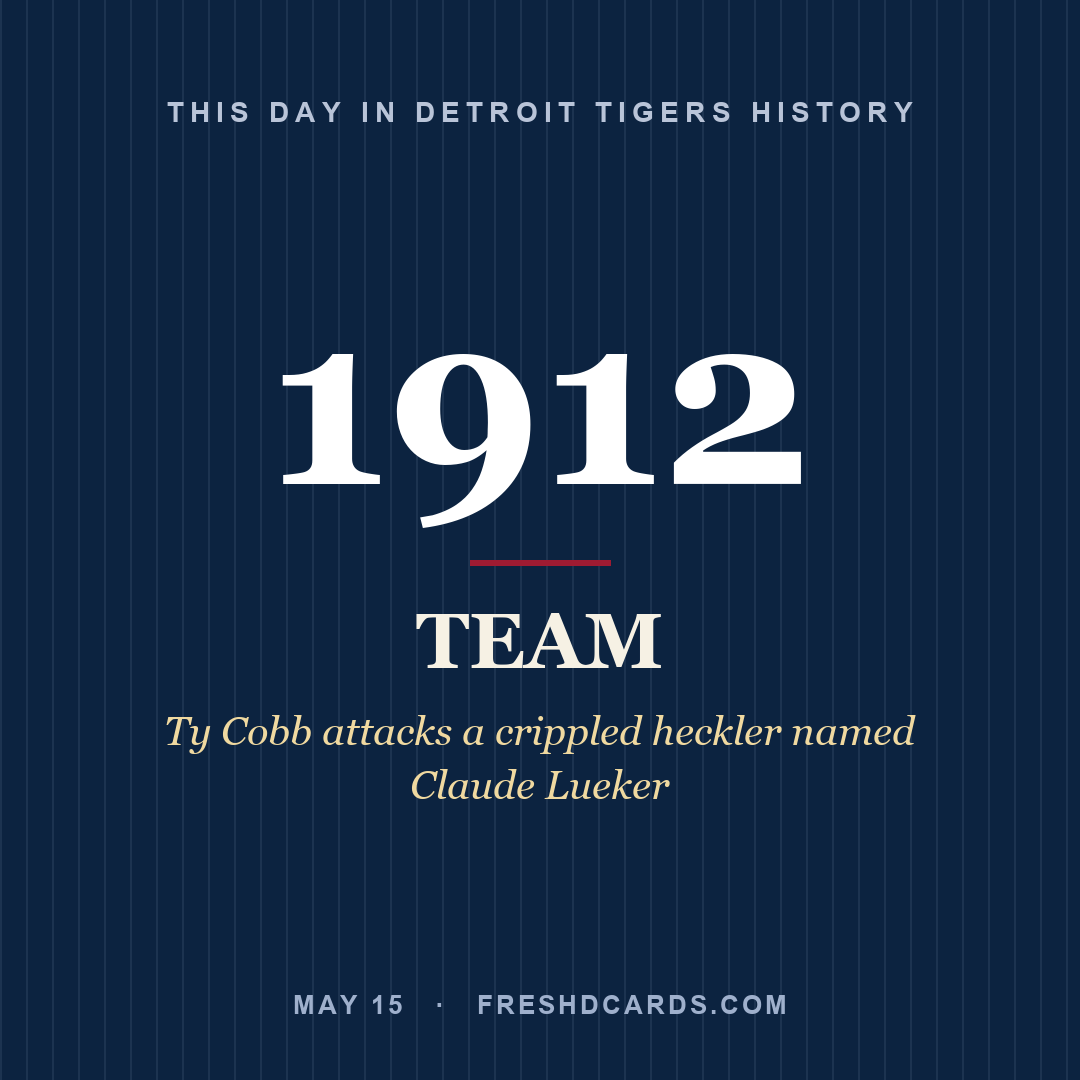 Detroit Tigers: Detroit Tigers, 1912, Ty Cobb attacks a crippled heckler named Claude Lueker