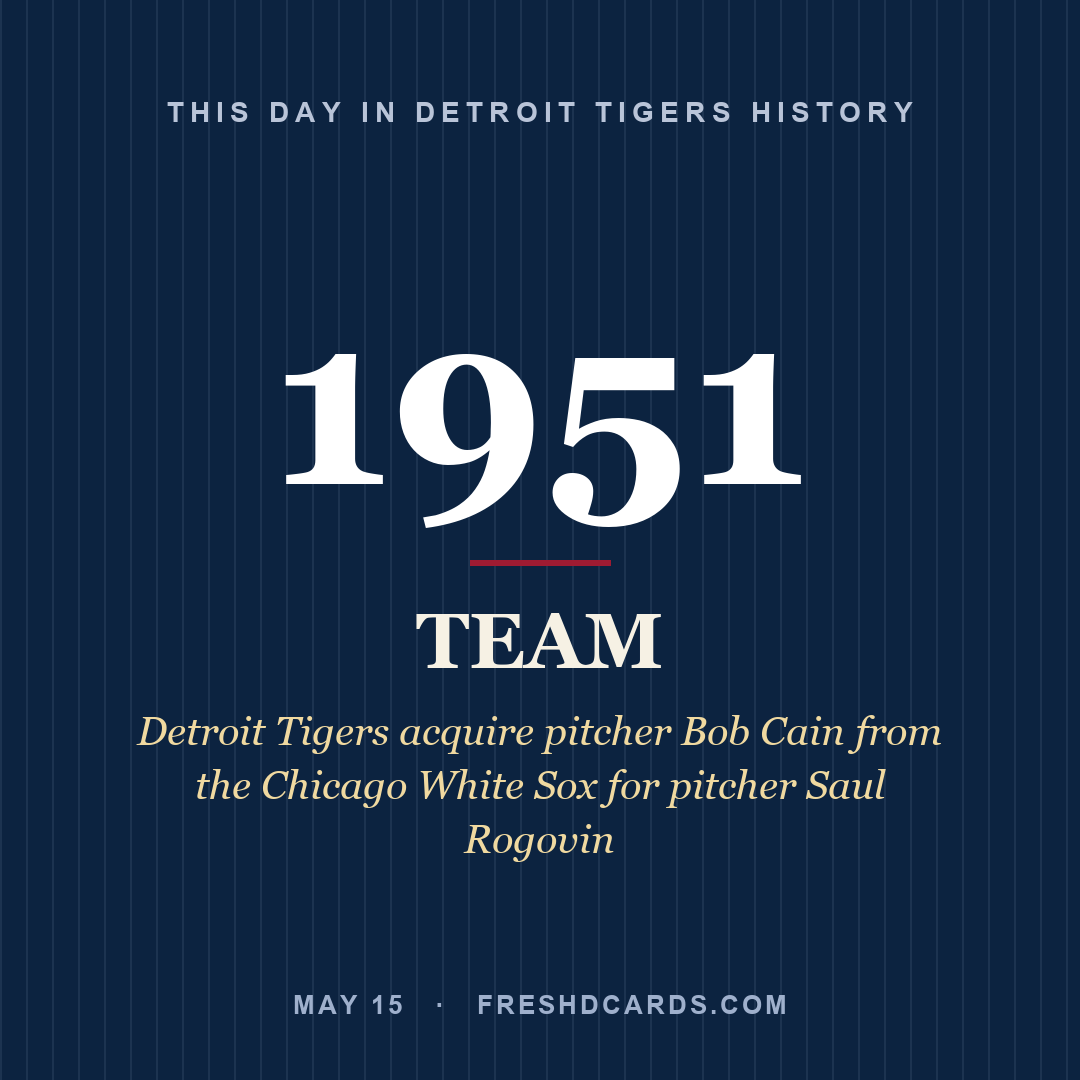 Detroit Tigers: Detroit Tigers, 1951, Detroit Tigers acquire pitcher Bob Cain from the Chicago White Sox for pitcher Saul Rogovin