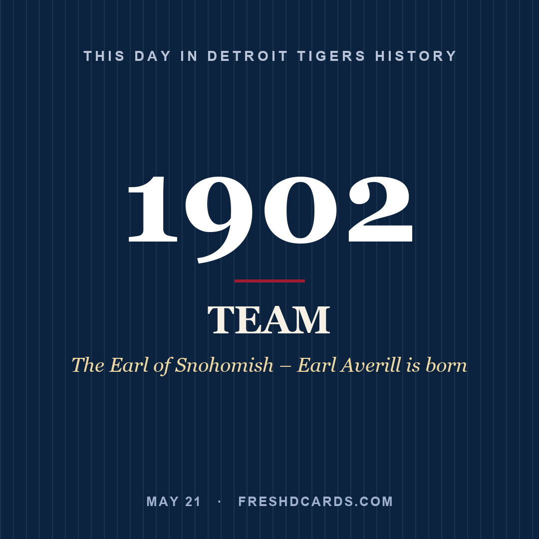 Detroit Tigers: Detroit Tigers, 1902, The Earl of Snohomish – Earl Averill is born