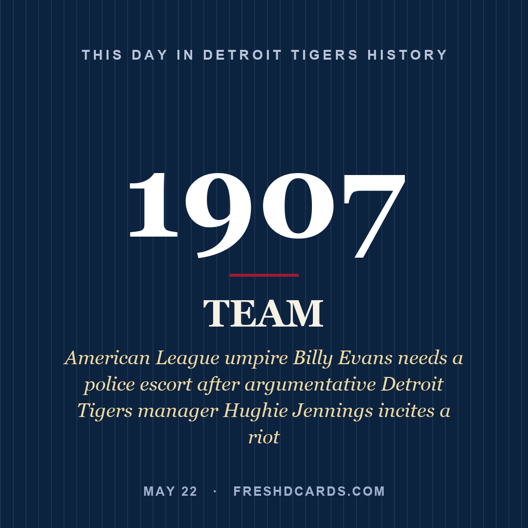 Detroit Tigers: Detroit Tigers, 1907, American League umpire Billy Evans needs a police escort after argumentative Detroit Tigers manager Hughie Jennings incites a riot