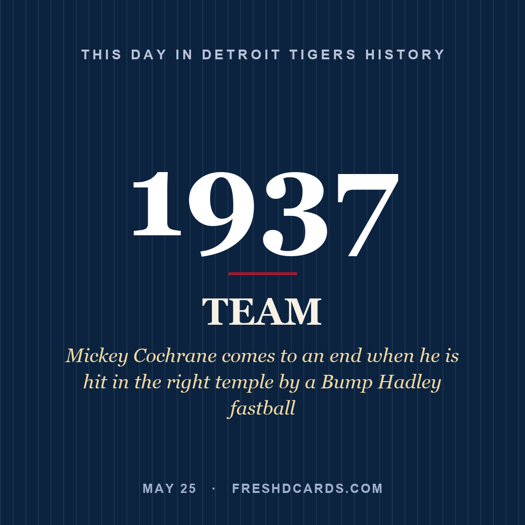 Detroit Tigers: Detroit Tigers, 1937, Mickey Cochrane comes to an end when he is hit in the right temple by a Bump Hadley fastball