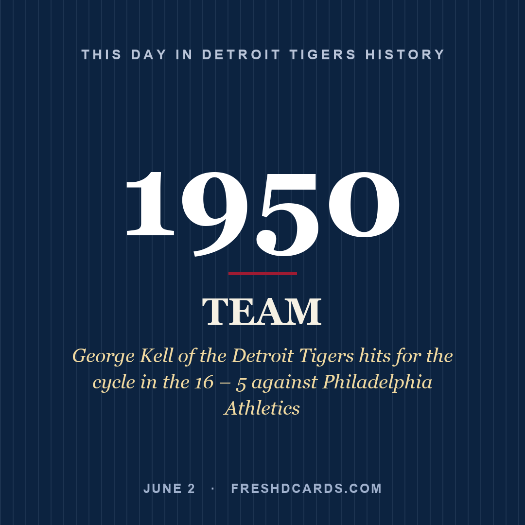 Detroit Tigers: Detroit Tigers, 1950, George Kell of the Detroit Tigers hits for the cycle in the 16 – 5 against Philadelphia Athletics