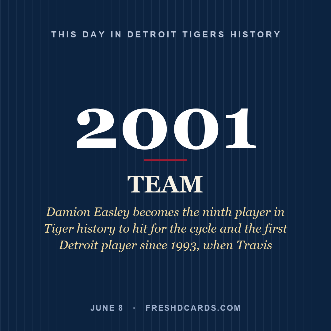 Detroit Tigers: Detroit Tigers, 2001, Damion Easley becomes the ninth player in Tiger history to hit for the cycle and the first Detroit player since 1993, when Travis