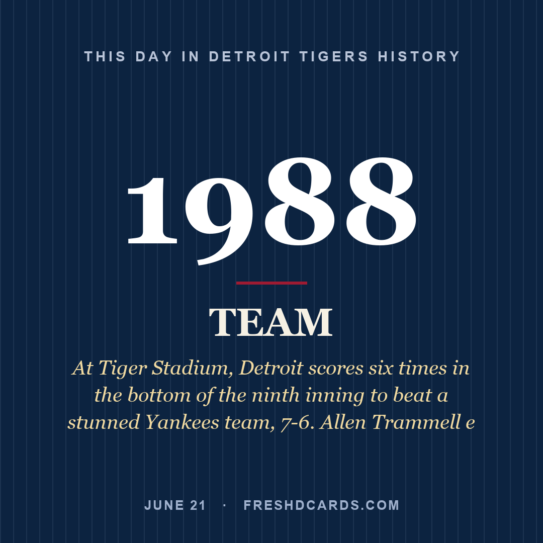 Detroit Tigers: Detroit Tigers, 1988, At Tiger Stadium, Detroit scores six times in the bottom of the ninth inning to beat a stunned Yankees team, 7-6. Allen Trammell e