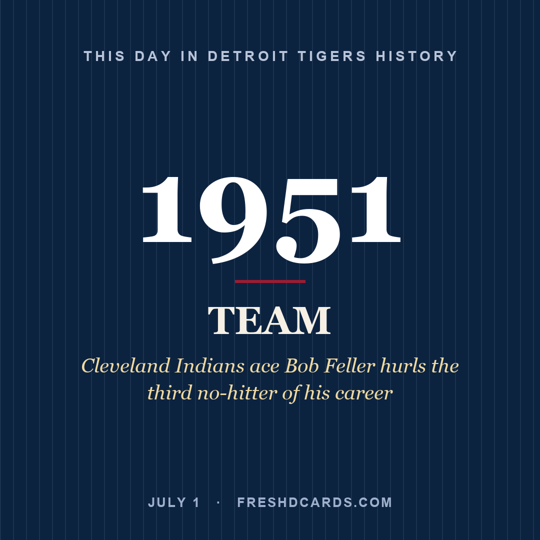 Detroit Tigers: Detroit Tigers, 1951, Cleveland Indians ace Bob Feller hurls the third no-hitter of his career