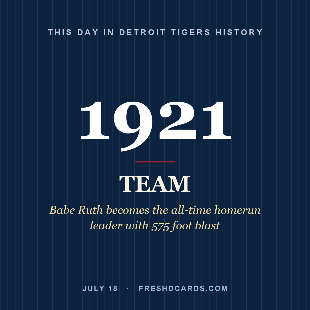Detroit Tigers: Detroit Tigers, 1921, Babe Ruth becomes the all-time homerun leader with 575 foot blast
