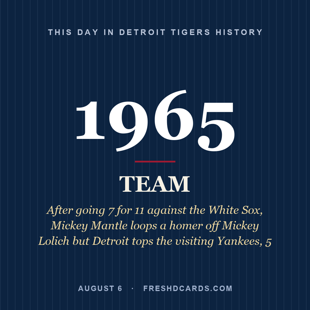 Detroit Tigers: Detroit Tigers, 1965, After going 7 for 11 against the White Sox, Mickey Mantle loops a homer off Mickey Lolich but Detroit tops the visiting Yankees, 5