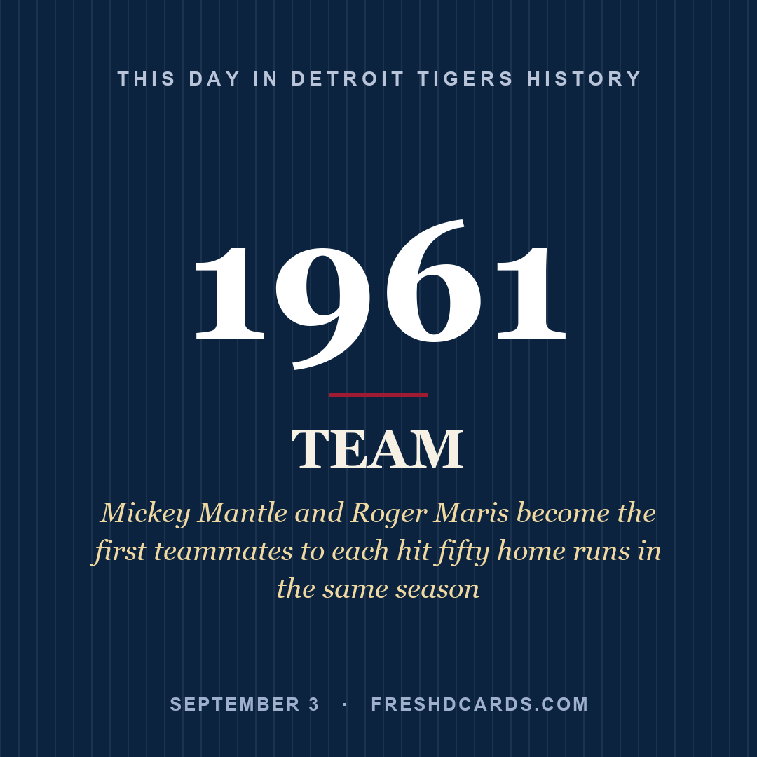 Detroit Tigers: Detroit Tigers, 1961, Mickey Mantle and Roger Maris become the first teammates to each hit fifty home runs in the same season