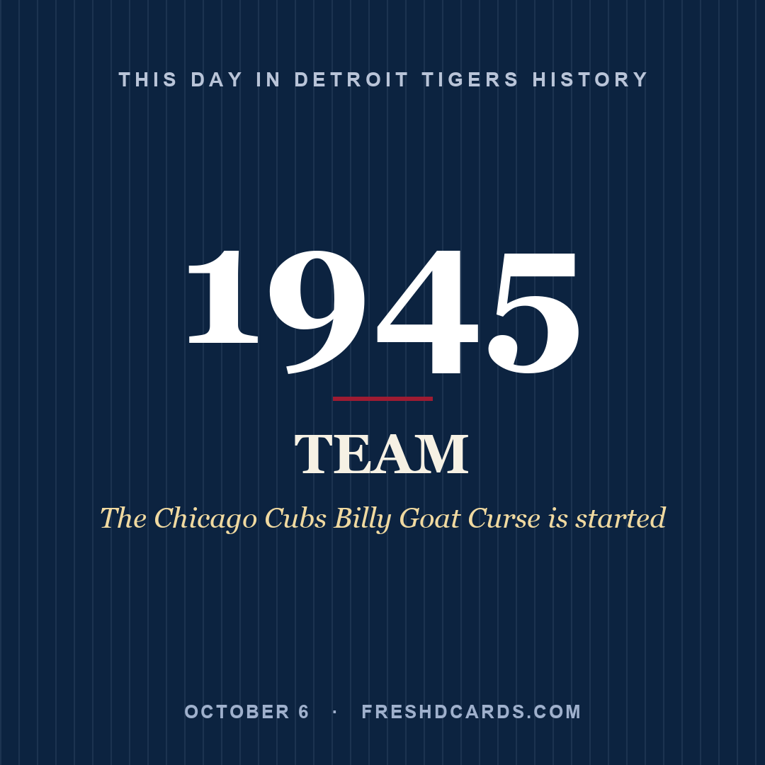Detroit Tigers: Detroit Tigers, 1945, The Chicago Cubs Billy Goat Curse is started
