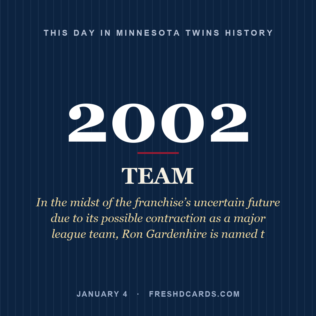 Minnesota Twins: Minnesota Twins, 2002, In the midst of the franchise’s uncertain future due to its possible contraction as a major league team, Ron Gardenhire is named t