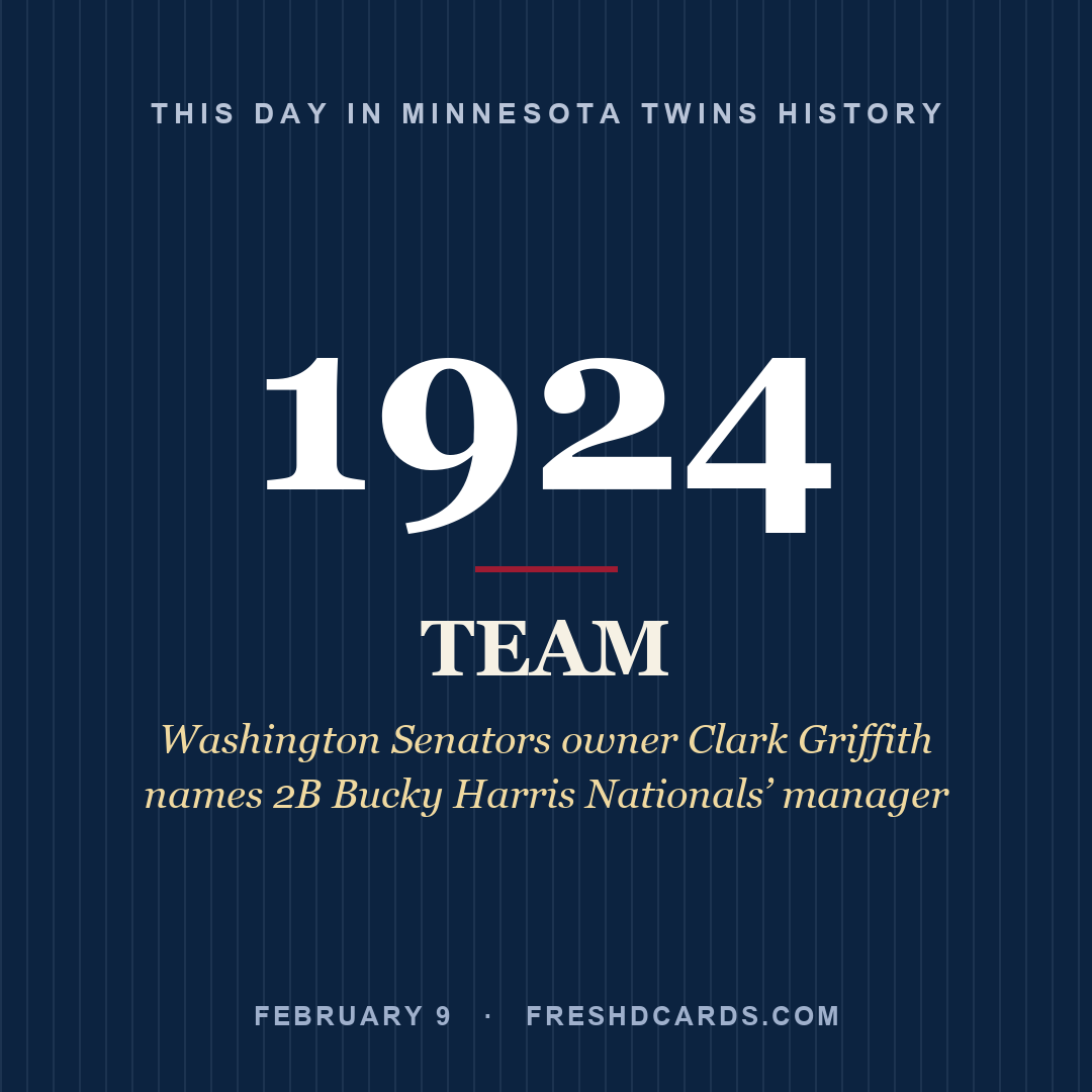 Minnesota Twins: Minnesota Twins, 1924, Washington Senators owner Clark Griffith names 2B Bucky Harris Nationals’ manager