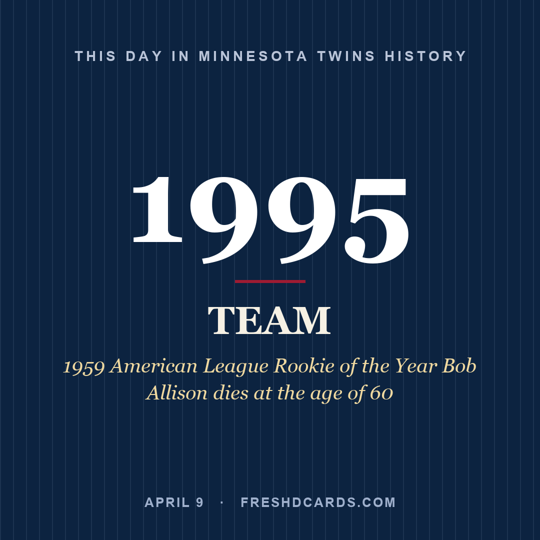 Minnesota Twins: Minnesota Twins, 1995, 1959 American League Rookie of the Year Bob Allison dies at the age of 60