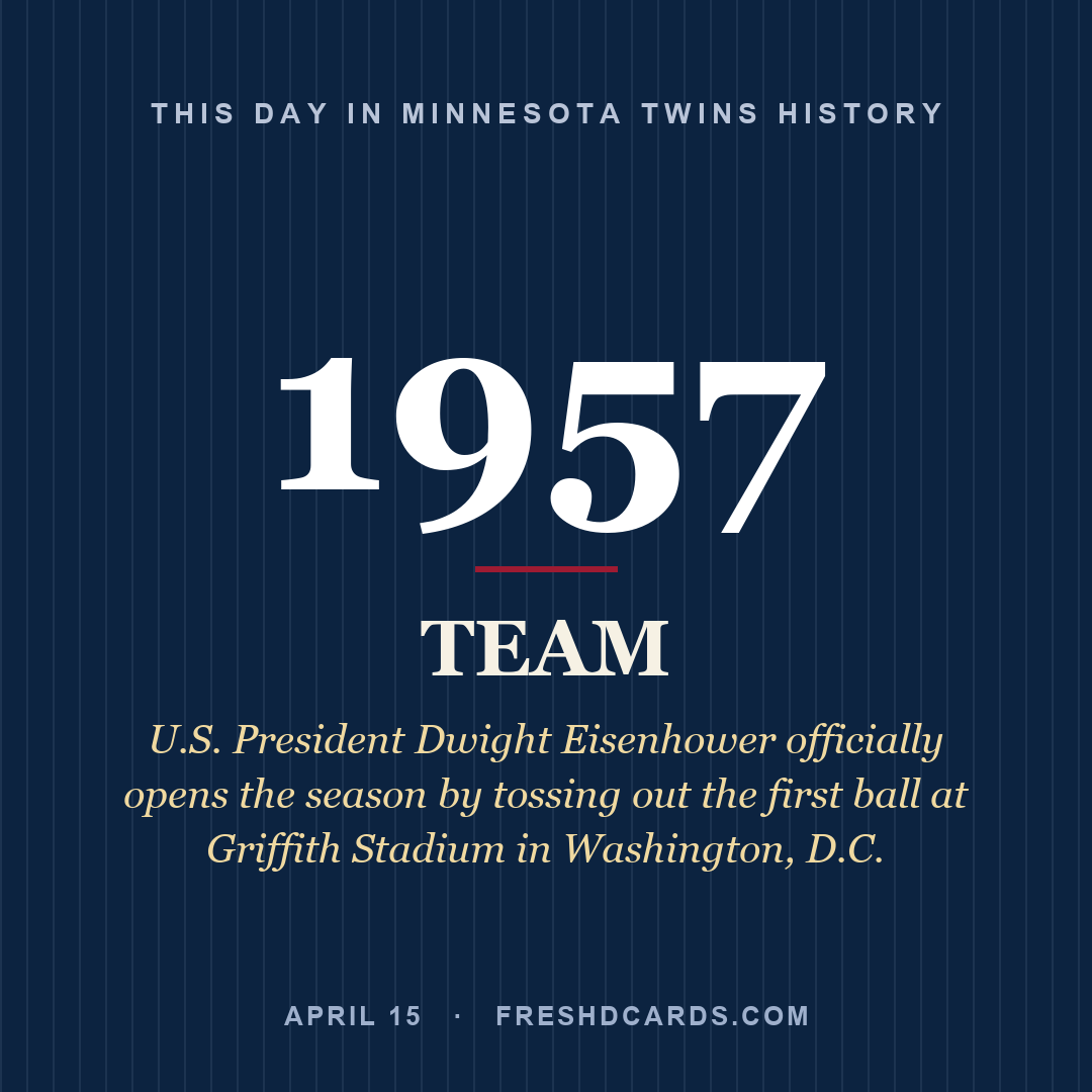 Minnesota Twins: Minnesota Twins, 1957, U.S. President Dwight Eisenhower officially opens the season by tossing out the first ball at Griffith Stadium in Washington, D.C.