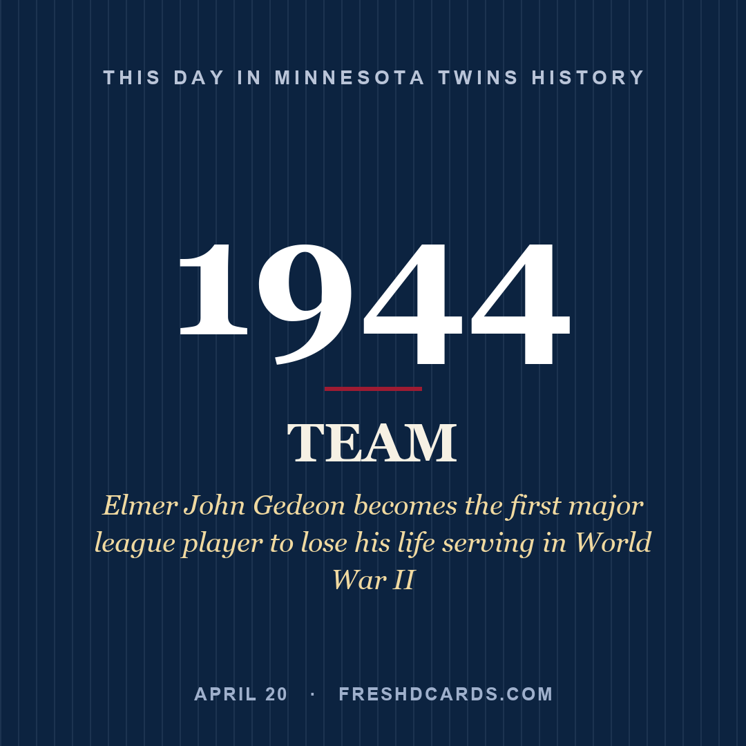 Minnesota Twins: Minnesota Twins, 1944, Elmer John Gedeon becomes the first major league player to lose his life serving in World War II