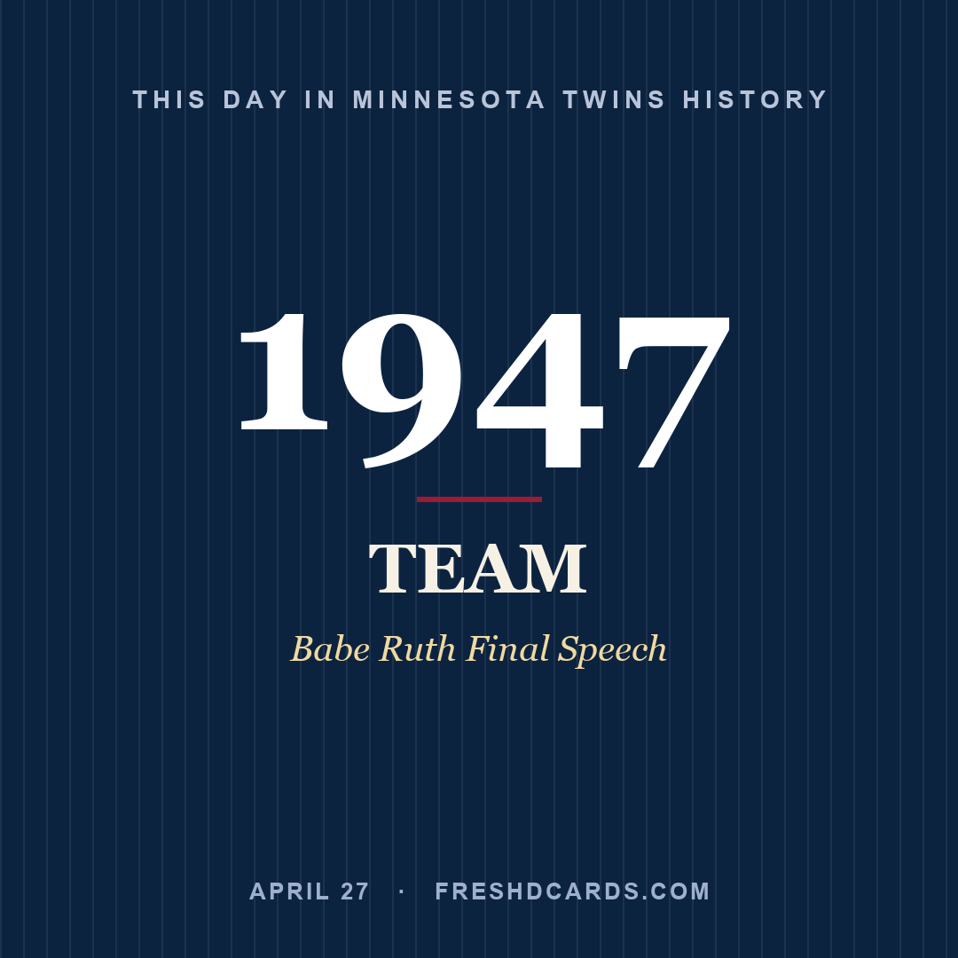 Minnesota Twins: Minnesota Twins, 1947, Babe Ruth Final Speech